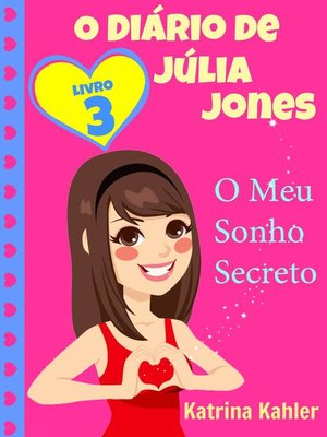 O Diário de Júlia Jones,  Livro 3,  O Meu Sonho Secreto - ebook